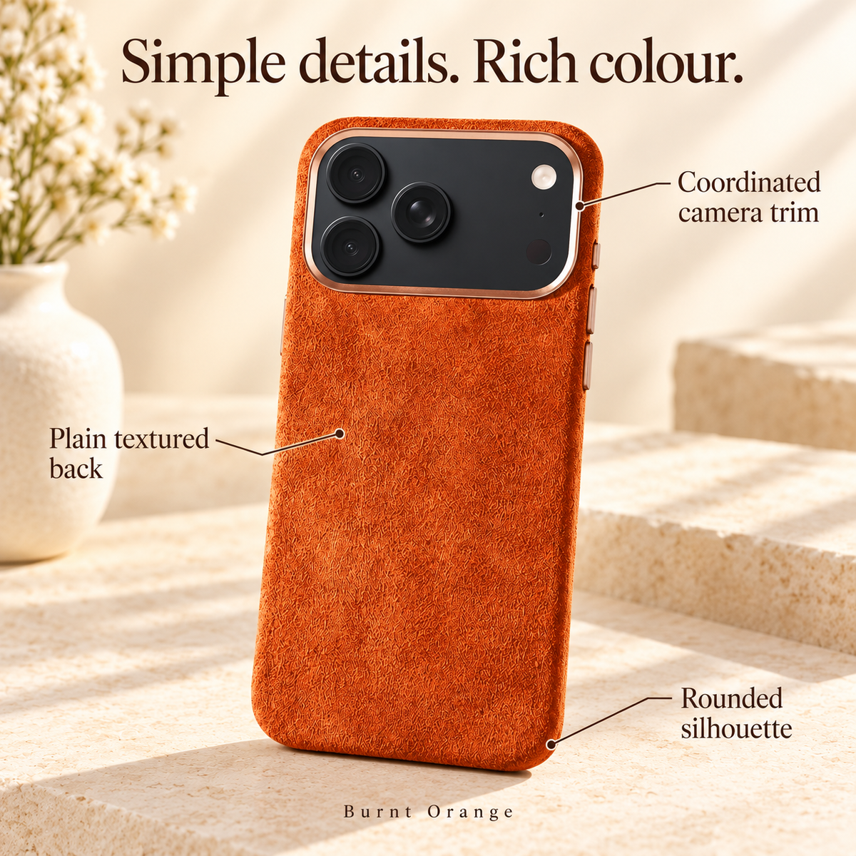 Burnt Orange suede-look case with direct labels for the plain textured back, coordinated camera trim and rounded silhouette.